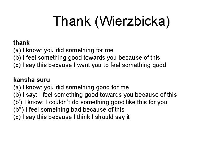 Thank (Wierzbicka) thank (a) I know: you did something for me (b) I feel