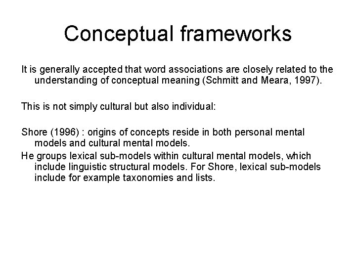 Conceptual frameworks It is generally accepted that word associations are closely related to the