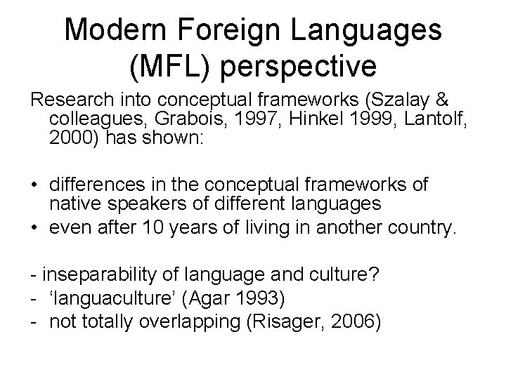 Modern Foreign Languages (MFL) perspective Research into conceptual frameworks (Szalay & colleagues, Grabois, 1997,