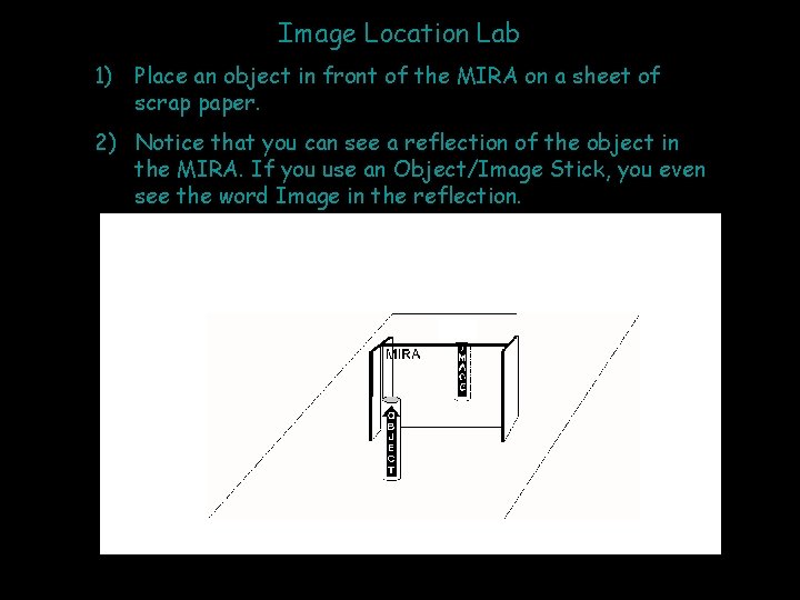 Image Location Lab 1) Place an object in front of the MIRA on a