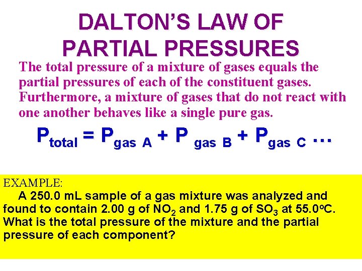 DALTON’S LAW OF PARTIAL PRESSURES The total pressure of a mixture of gases equals