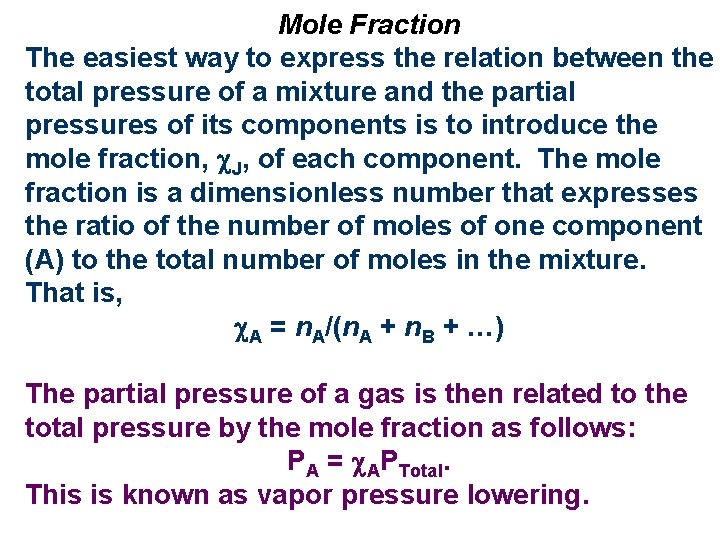 Mole Fraction The easiest way to express the relation between the total pressure of