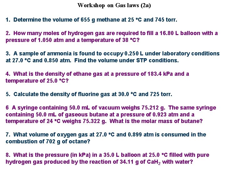 Workshop on Gas laws (2 a) 1. Determine the volume of 655 g methane