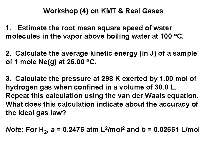 Workshop (4) on KMT & Real Gases 1. Estimate the root mean square speed