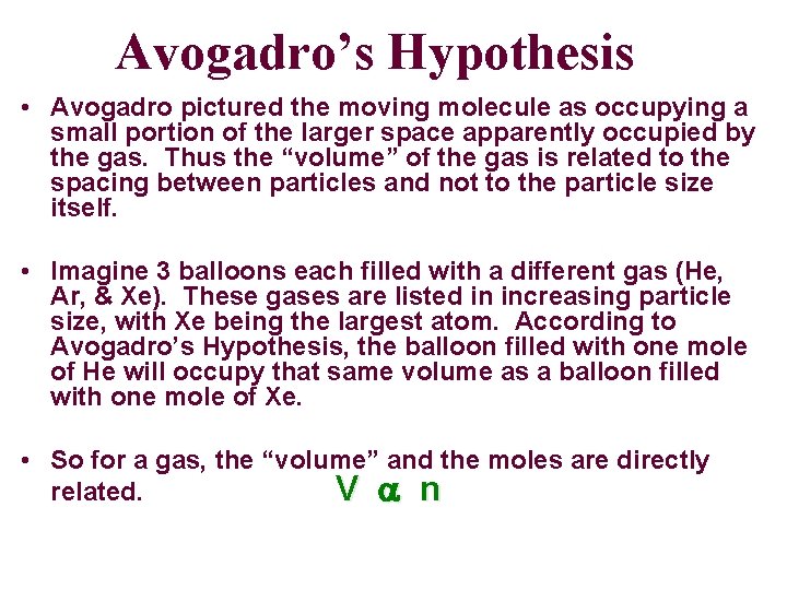 Avogadro’s Hypothesis • Avogadro pictured the moving molecule as occupying a small portion of