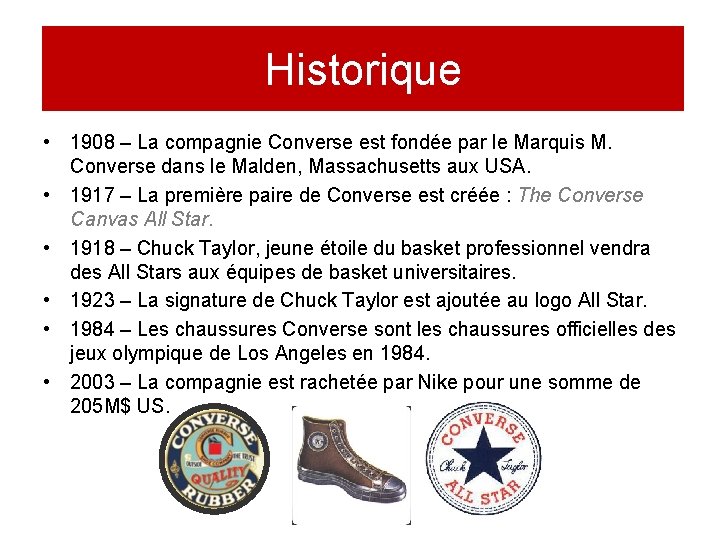 Historique • 1908 – La compagnie Converse est fondée par le Marquis M. Converse