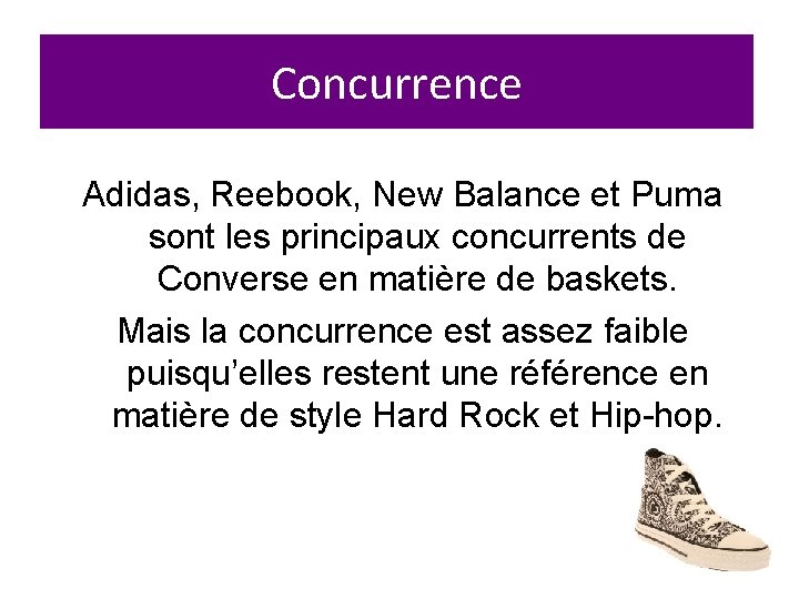 Concurrence Adidas, Reebook, New Balance et Puma sont les principaux concurrents de Converse en