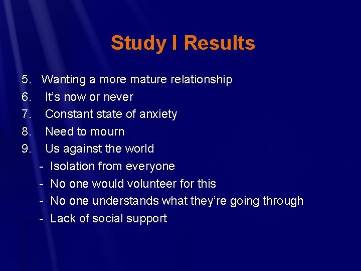 Study I Results 5. Wanting a more mature relationship 6. It’s now or never