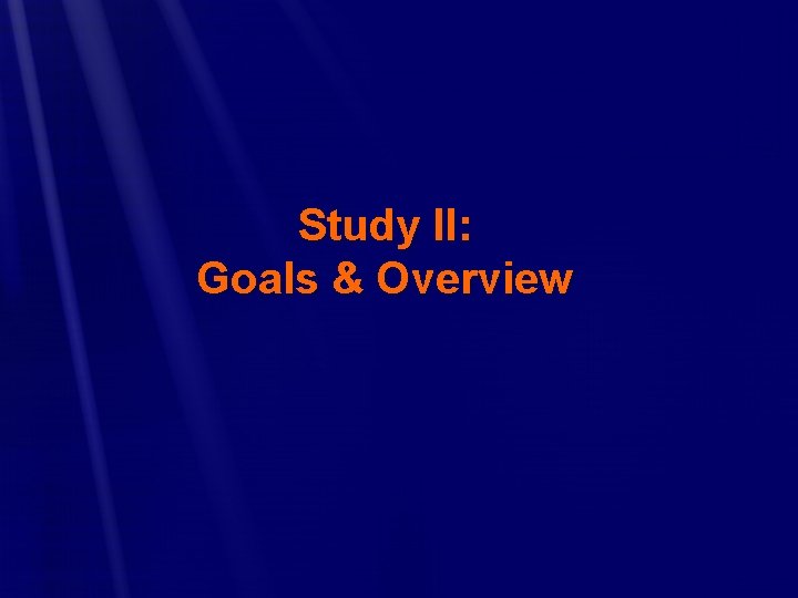 Study II: Goals & Overview 