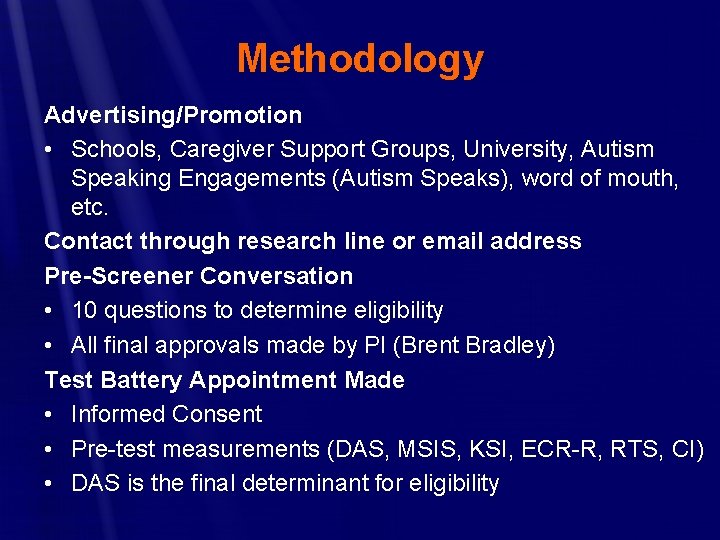 Methodology Advertising/Promotion • Schools, Caregiver Support Groups, University, Autism Speaking Engagements (Autism Speaks), word