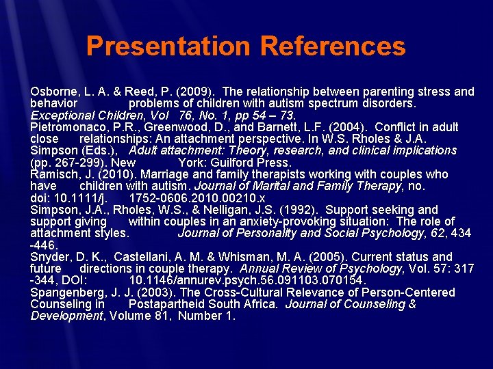 Presentation References Osborne, L. A. & Reed, P. (2009). The relationship between parenting stress