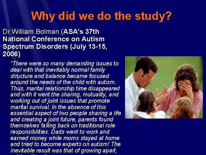 Why did we do the study? Dr William Bolman (ASA's 37 th National Conference