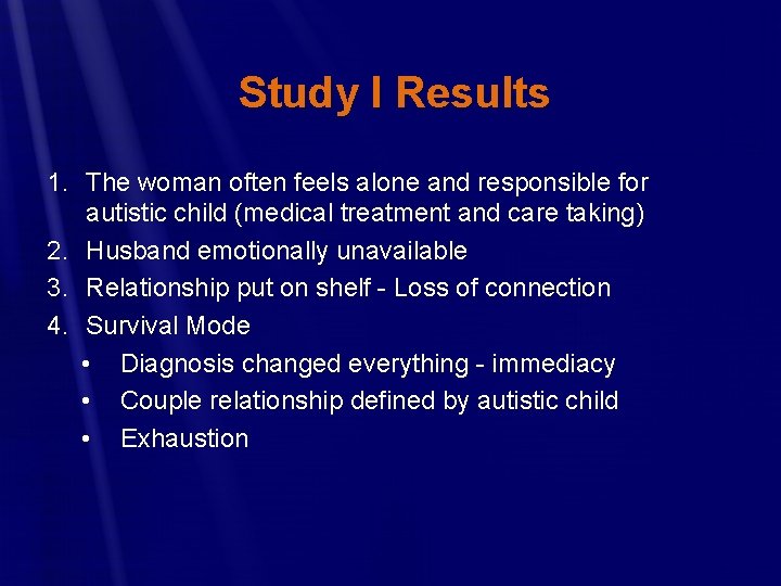 Study I Results 1. The woman often feels alone and responsible for autistic child