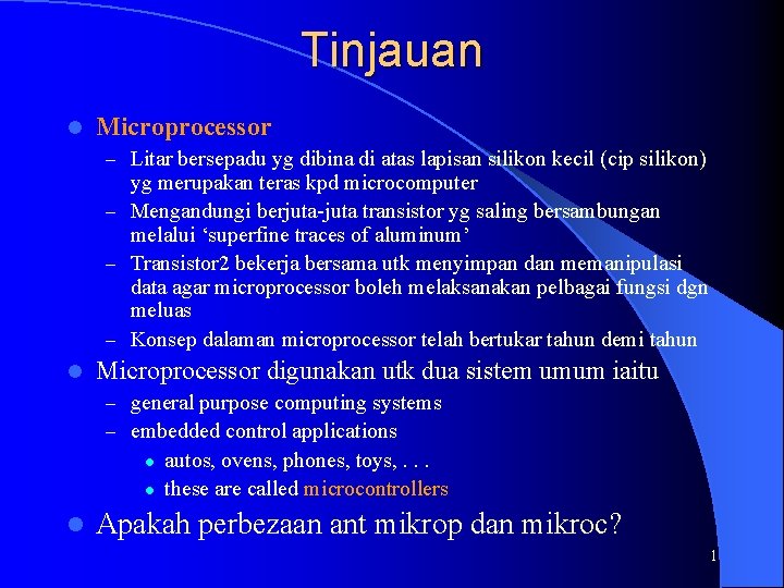 Tinjauan l Microprocessor – Litar bersepadu yg dibina di atas lapisan silikon kecil (cip