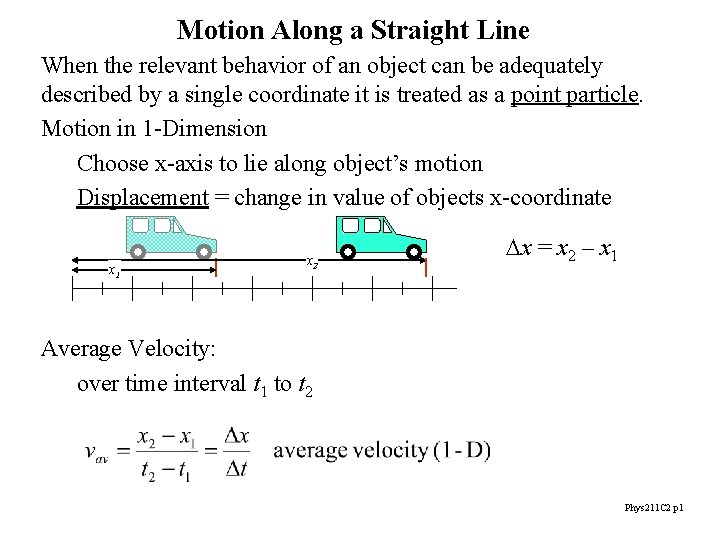 Motion Along a Straight Line When the relevant behavior of an object can be