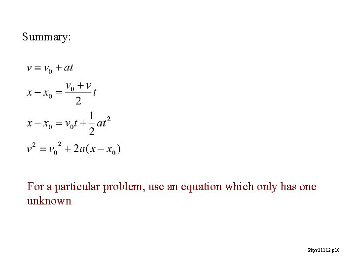 Summary: For a particular problem, use an equation which only has one unknown Phys