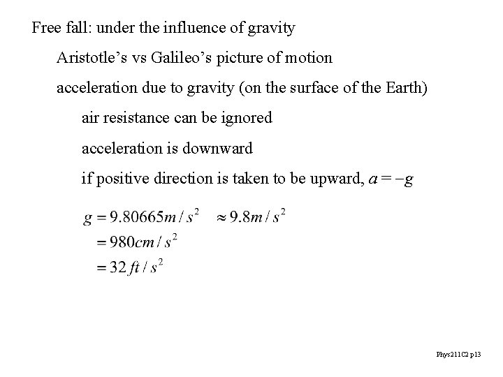 Free fall: under the influence of gravity Aristotle’s vs Galileo’s picture of motion acceleration
