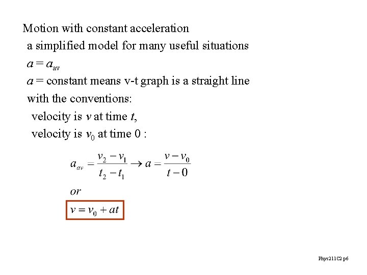 Motion with constant acceleration a simplified model for many useful situations a = aav