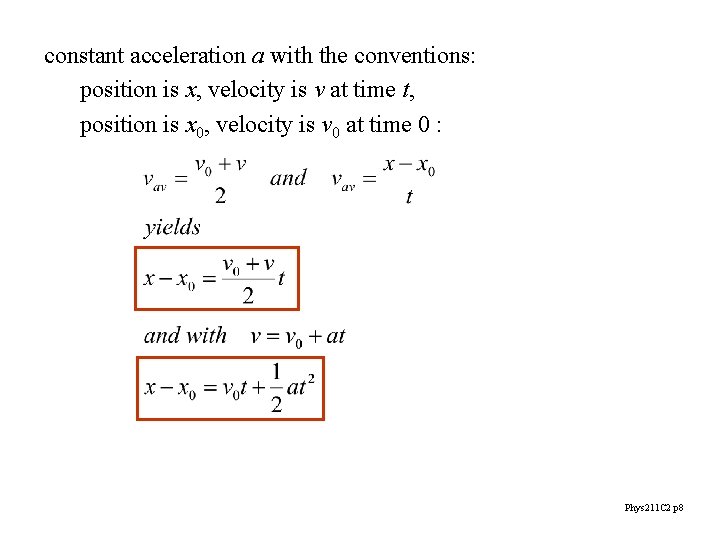 constant acceleration a with the conventions: position is x, velocity is v at time
