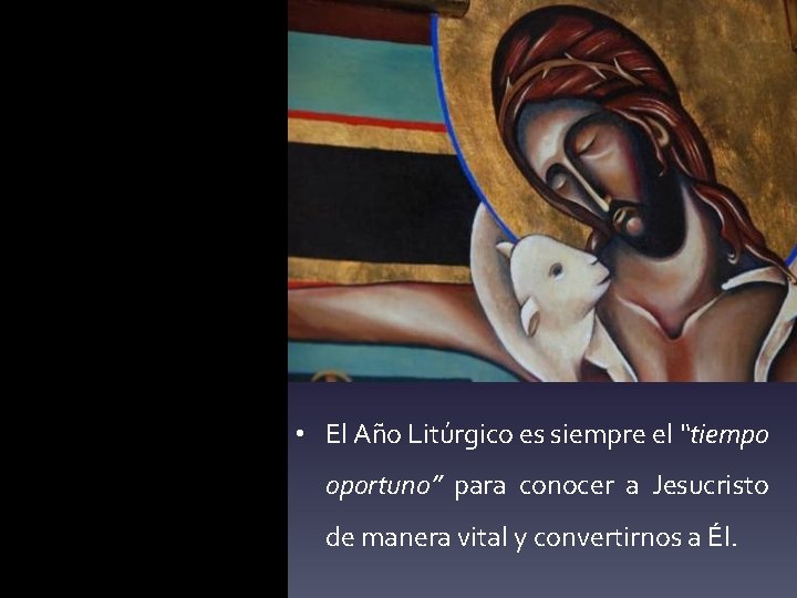  • El Año Litúrgico es siempre el “tiempo oportuno” para conocer a Jesucristo