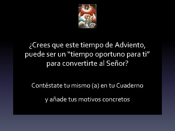 ¿Crees que este tiempo de Adviento, puede ser un “tiempo oportuno para ti” para