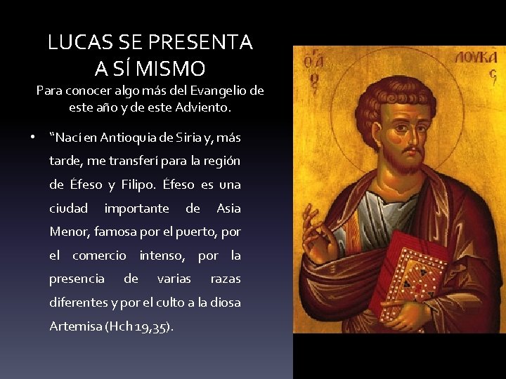 LUCAS SE PRESENTA A SÍ MISMO Para conocer algo más del Evangelio de este