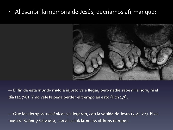  • Al escribir la memoria de Jesús, queríamos afirmar que: — El fin