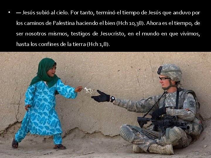  • — Jesús subió al cielo. Por tanto, terminó el tiempo de Jesús