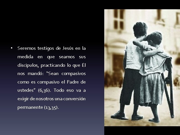  • Seremos testigos de Jesús en la medida en que seamos sus discípulos,