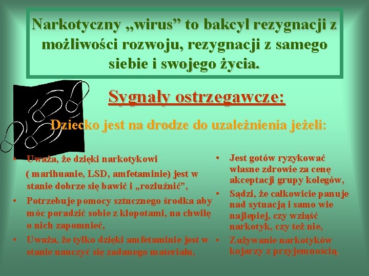 Narkotyczny „wirus” to bakcyl rezygnacji z możliwości rozwoju, rezygnacji z samego siebie i swojego