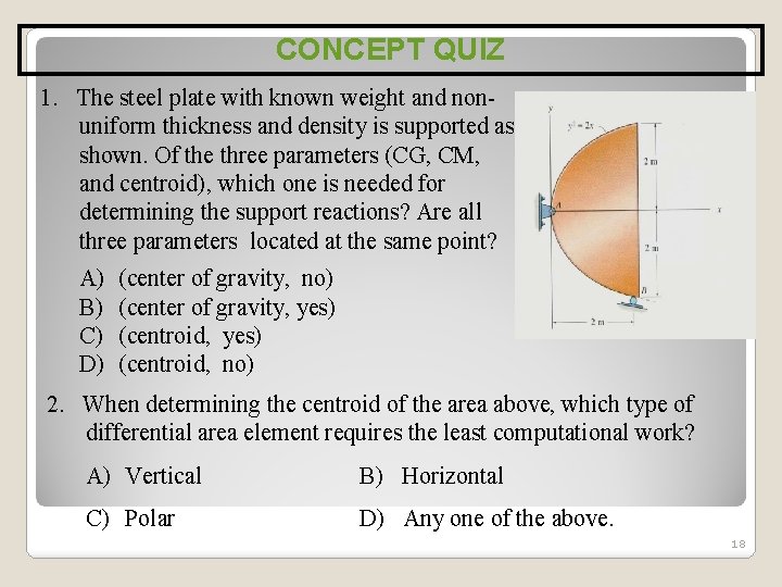 CONCEPT QUIZ 1. The steel plate with known weight and nonuniform thickness and density