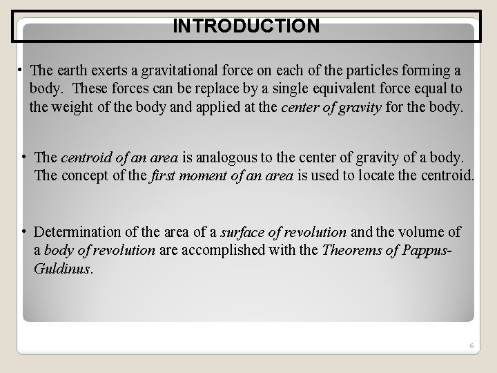 INTRODUCTION • The earth exerts a gravitational force on each of the particles forming