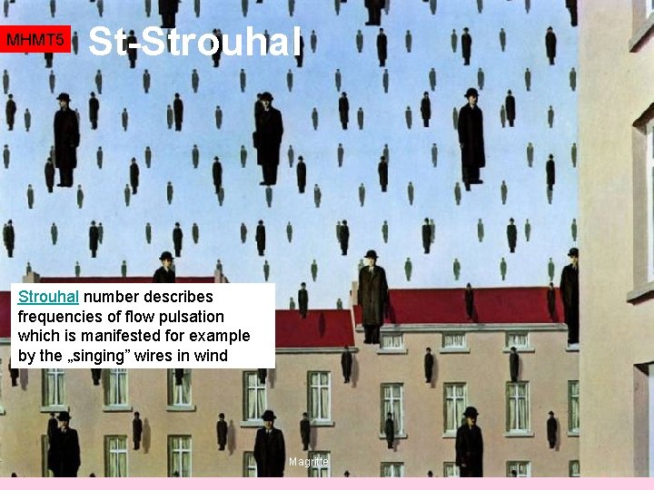 MHMT 5 St-Strouhal number describes frequencies of flow pulsation which is manifested for example