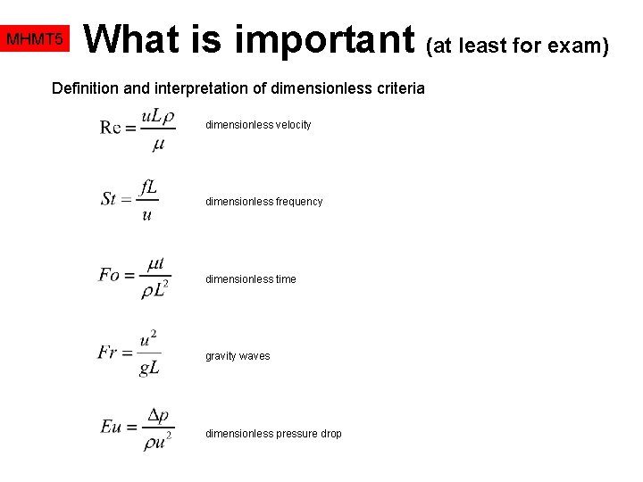 MHMT 5 What is important (at least for exam) Definition and interpretation of dimensionless