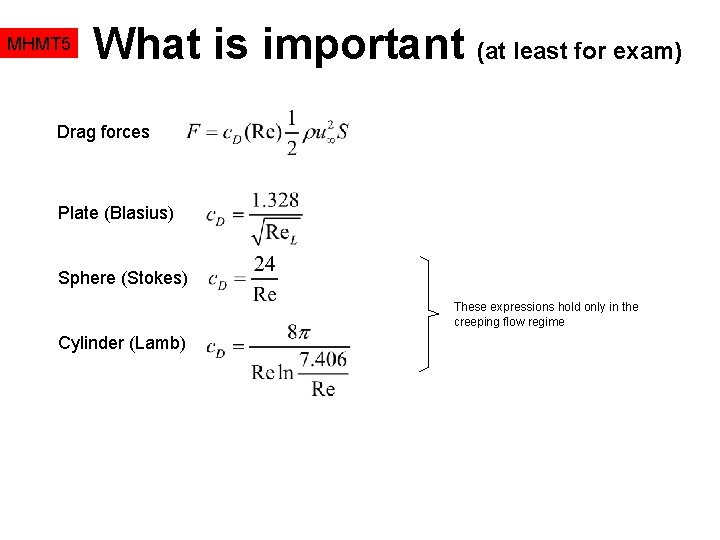MHMT 5 What is important (at least for exam) Drag forces Plate (Blasius) Sphere