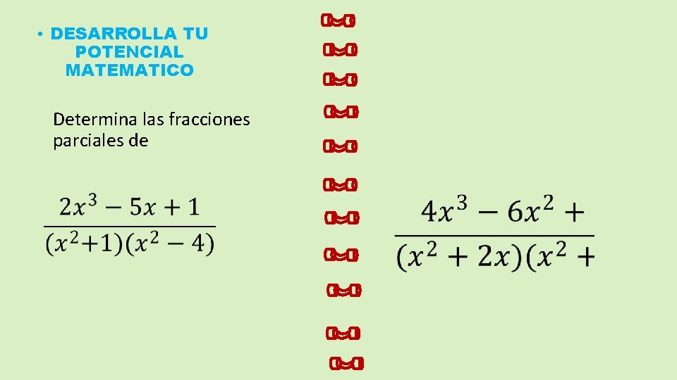  • DESARROLLA TU POTENCIAL MATEMATICO Determina las fracciones parciales de 