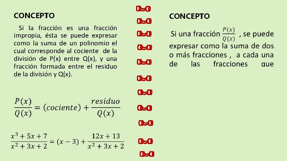 CONCEPTO Si la fracción es una fracción impropia, ésta se puede expresar como la