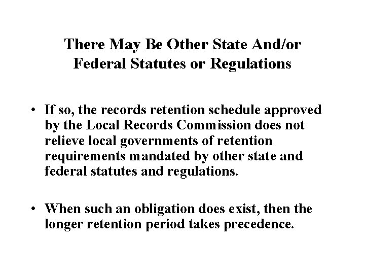 There May Be Other State And/or Federal Statutes or Regulations • If so, the