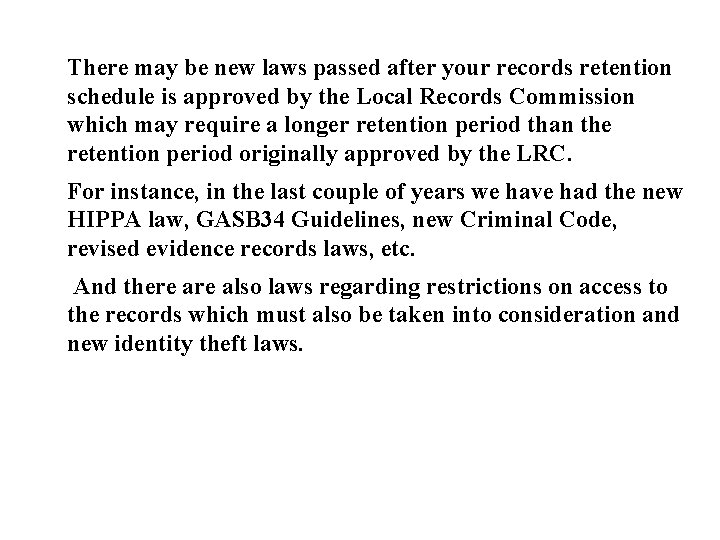 There may be new laws passed after your records retention schedule is approved by