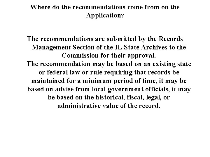Where do the recommendations come from on the Application? The recommendations are submitted by