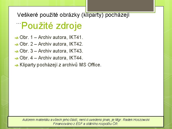 Veškeré použité obrázky (kliparty) pocházejí … Použité zdroje Obr. 1 – Archiv autora, IKT