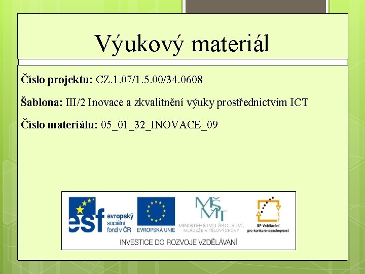 Výukový materiál Číslo projektu: CZ. 1. 07/1. 5. 00/34. 0608 Šablona: III/2 Inovace a