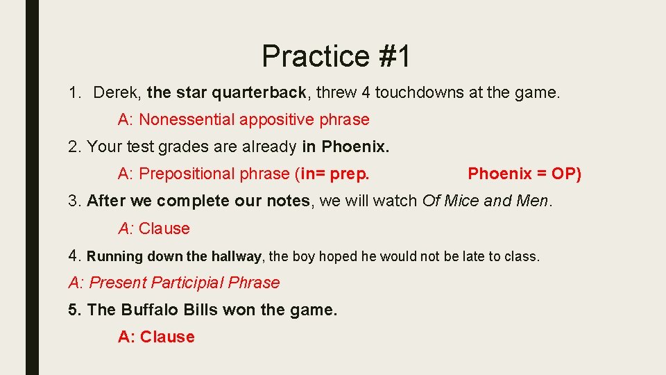 Practice #1 1. Derek, the star quarterback, threw 4 touchdowns at the game. A: