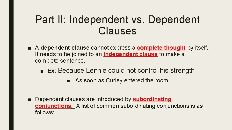 Part II: Independent vs. Dependent Clauses ■ A dependent clause cannot express a complete