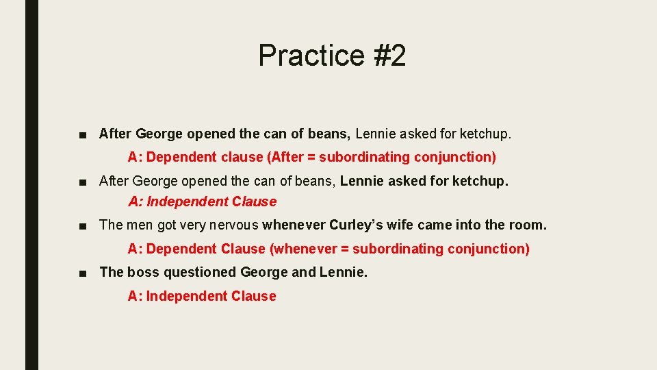 Practice #2 ■ After George opened the can of beans, Lennie asked for ketchup.