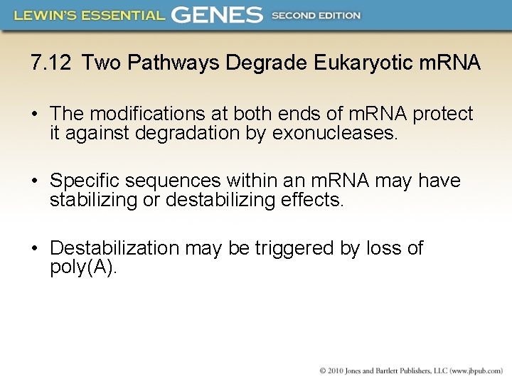 7. 12 Two Pathways Degrade Eukaryotic m. RNA • The modifications at both ends