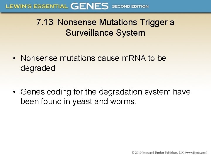 7. 13 Nonsense Mutations Trigger a Surveillance System • Nonsense mutations cause m. RNA