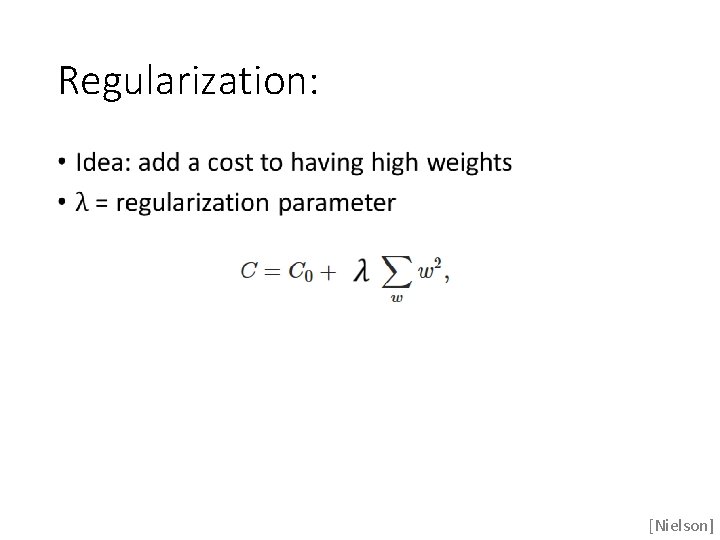 Regularization: • [Nielson] 