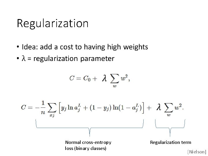 Regularization • Normal cross-entropy loss (binary classes) Regularization term [Nielson] 
