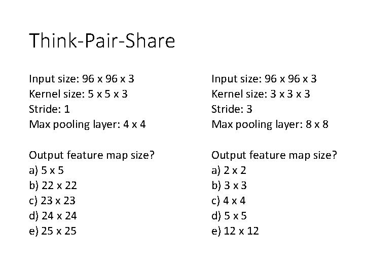 Think-Pair-Share Input size: 96 x 3 Kernel size: 5 x 3 Stride: 1 Max